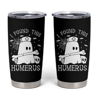Cute Halloween Nurse I Found This Humerus Ghost Bone Pun Tumbler Cup