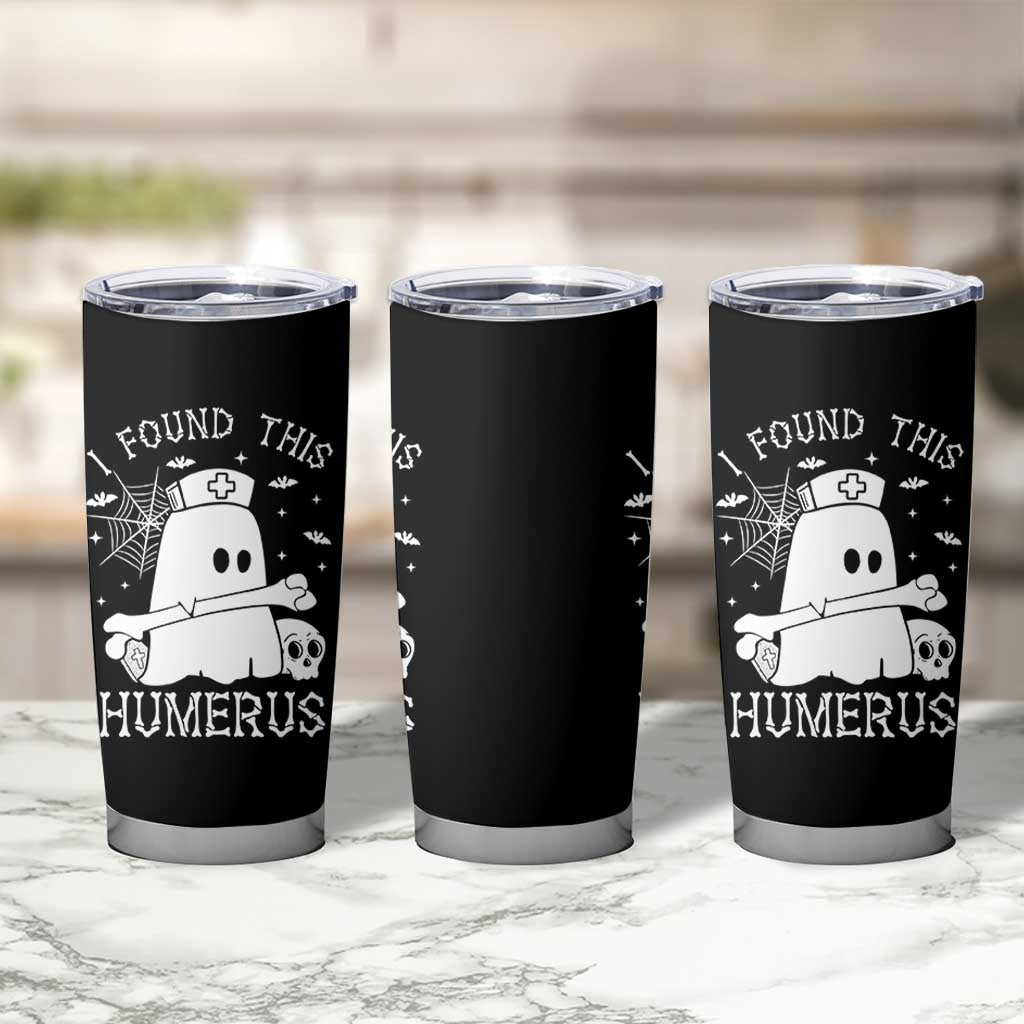 Cute Halloween Nurse I Found This Humerus Ghost Bone Pun Tumbler Cup