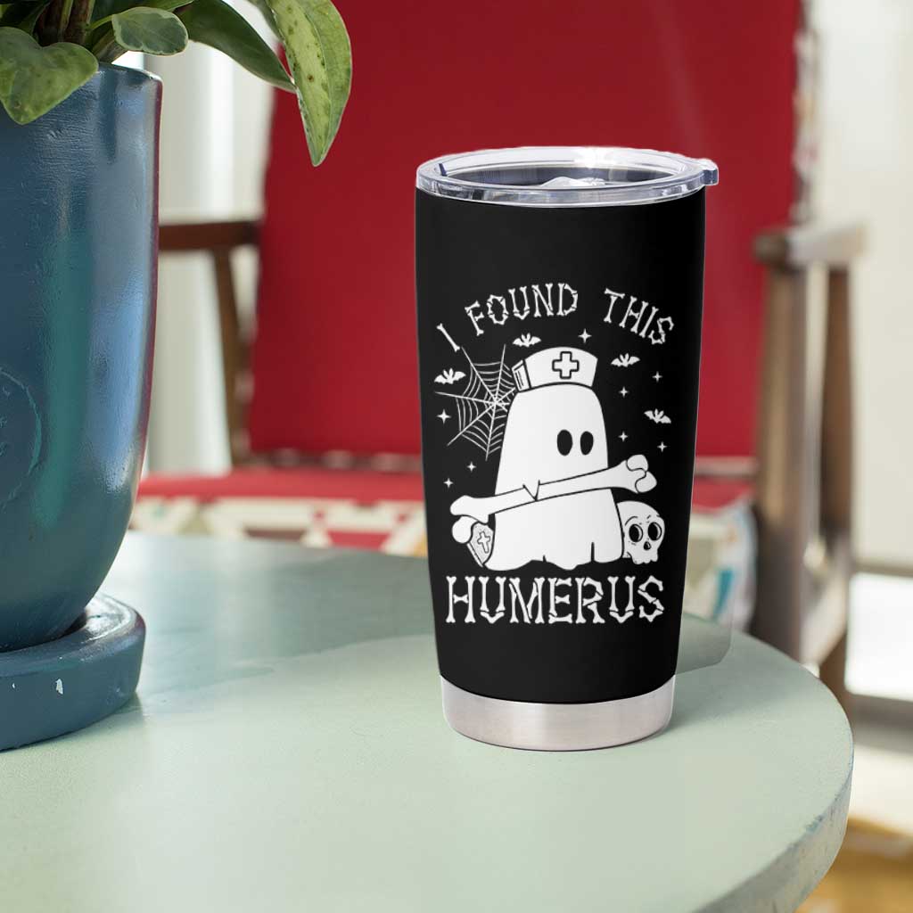 Cute Halloween Nurse I Found This Humerus Ghost Bone Pun Tumbler Cup