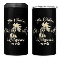 Funny Chicken Lover Gift 4 in 1 Can Cooler Tumbler The Chicken Whisperer