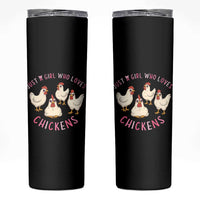 Chicken Lover Gift Skinny Tumbler Just A Girl Who Loves Chickens