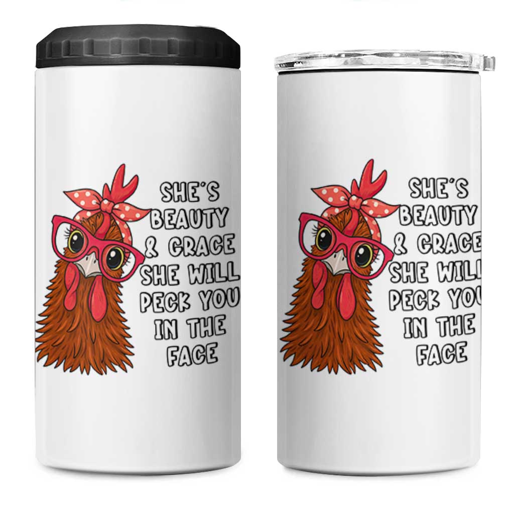 Funny Chicken Lover Gift 4 in 1 Can Cooler Tumbler She Is Beauty And Grace She Will Peck You In The Face