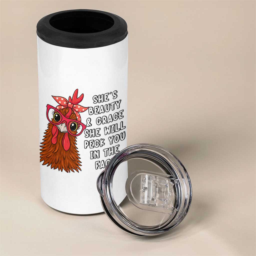 Funny Chicken Lover Gift 4 in 1 Can Cooler Tumbler She Is Beauty And Grace She Will Peck You In The Face