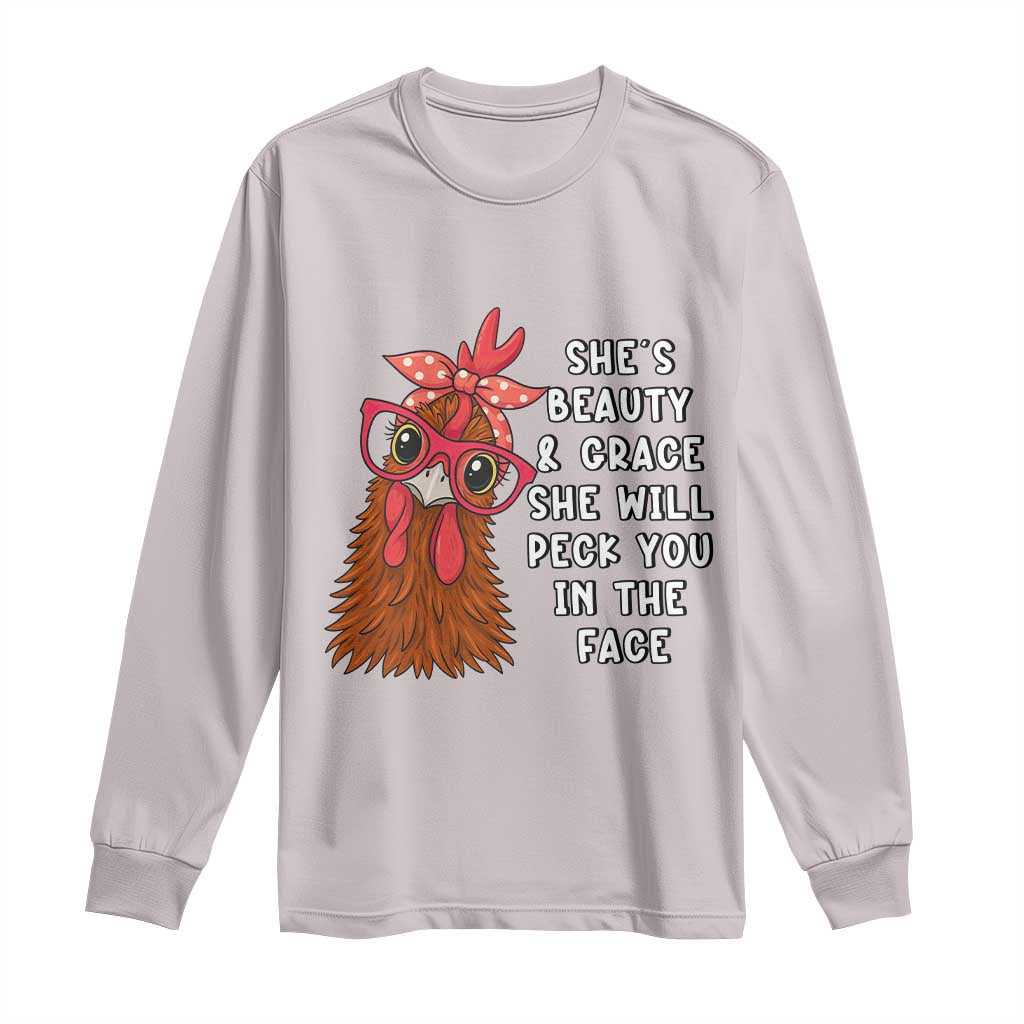 Funny Chicken Lover Gift Long Sleeve Shirt She Is Beauty And Grace She Will Peck You In The Face - Wonder Print Shop