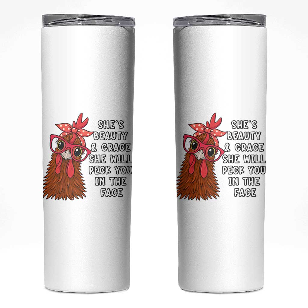 Funny Chicken Lover Gift Skinny Tumbler She Is Beauty And Grace She Will Peck You In The Face