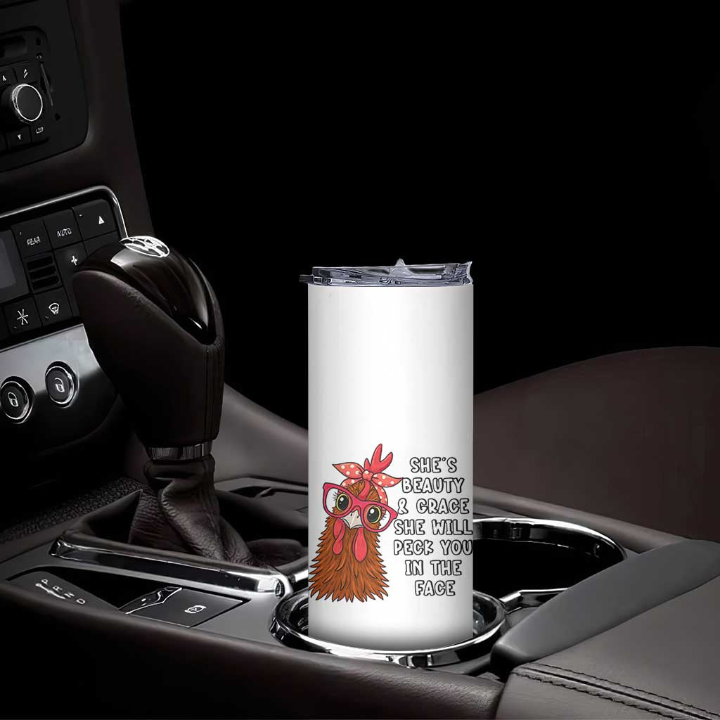 Funny Chicken Lover Gift Skinny Tumbler She Is Beauty And Grace She Will Peck You In The Face
