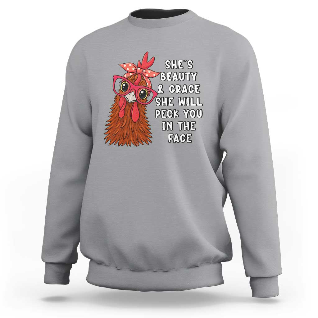Funny Chicken Lover Gift Sweatshirt She Is Beauty And Grace She Will Peck You In The Face - Wonder Print Shop