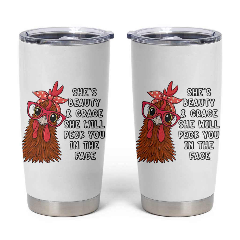 Funny Chicken Lover Gift Tumbler Cup She Is Beauty And Grace She Will Peck You In The Face