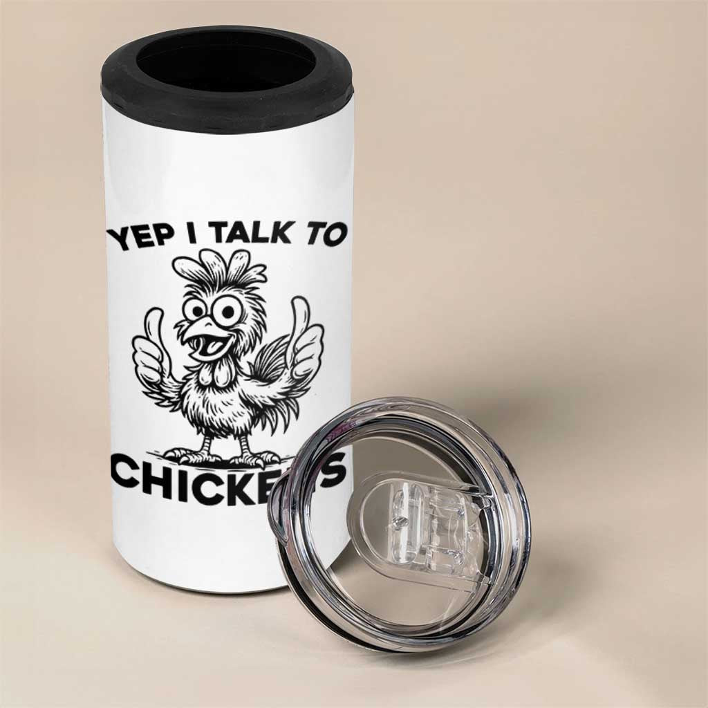 Funny Farm Animal Gift 4 in 1 Can Cooler Tumbler Yep I Talk To Chickens