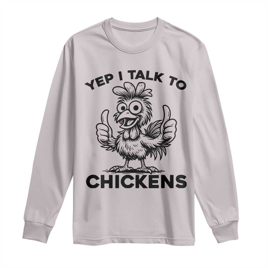 Funny Farm Animal Gift Long Sleeve Shirt Yep I Talk To Chickens - Wonder Print Shop