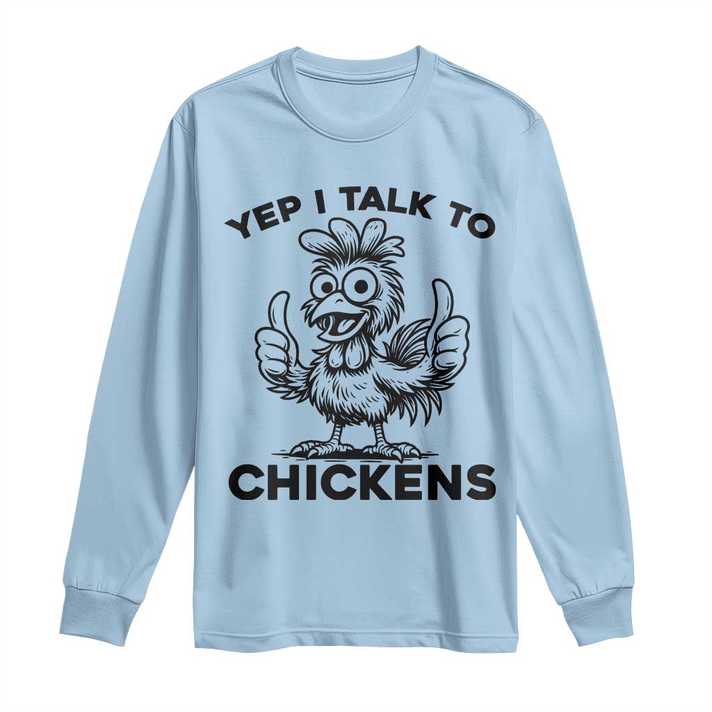 Funny Farm Animal Gift Long Sleeve Shirt Yep I Talk To Chickens - Wonder Print Shop