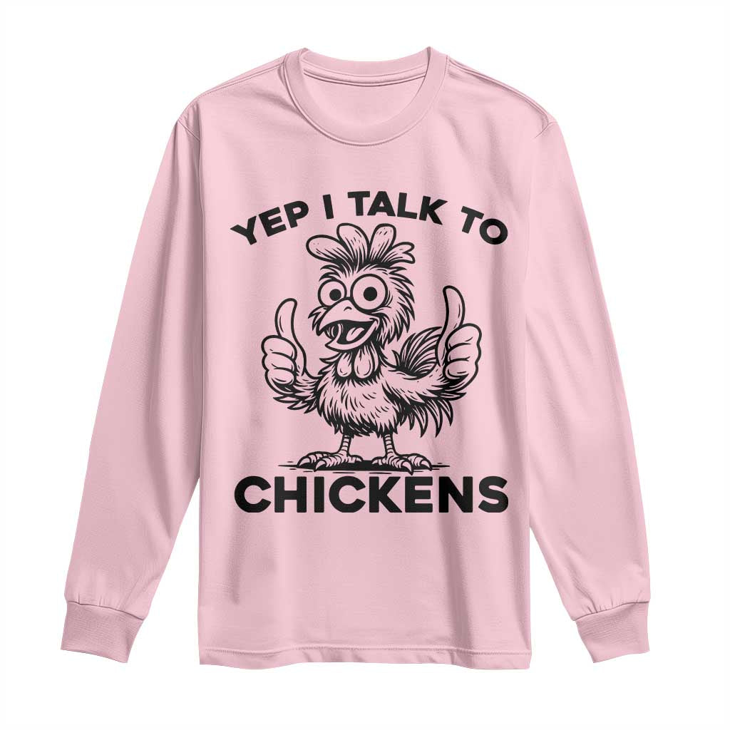 Funny Farm Animal Gift Long Sleeve Shirt Yep I Talk To Chickens - Wonder Print Shop