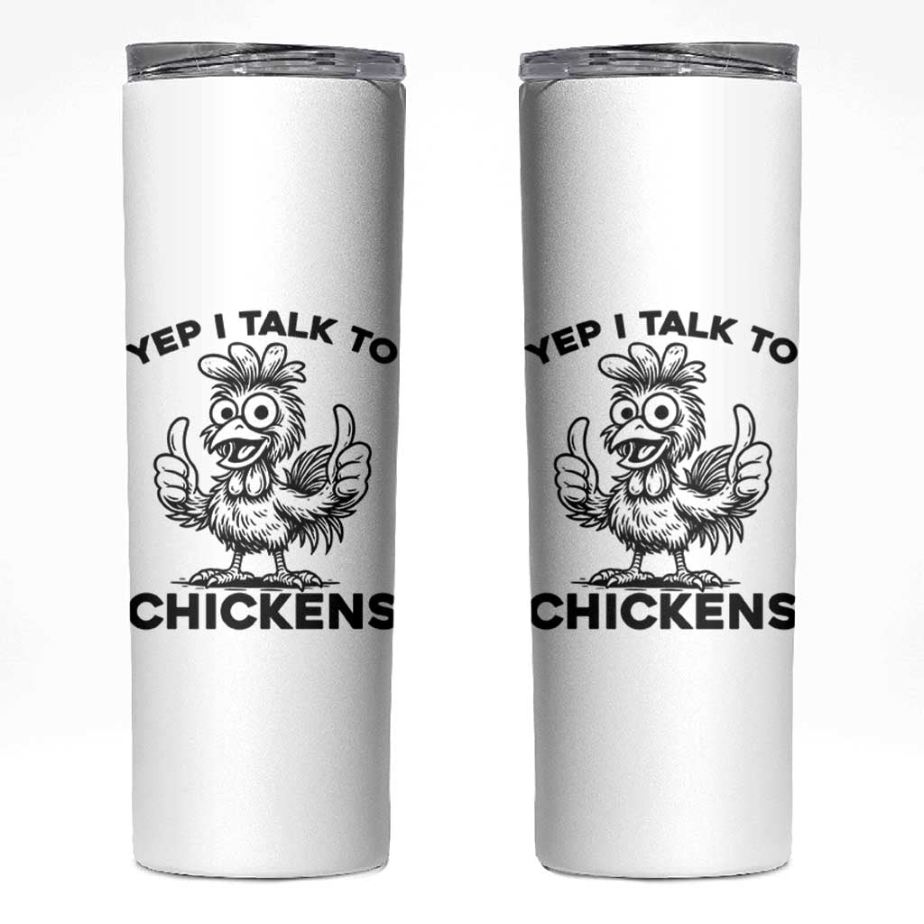 Funny Farm Animal Gift Skinny Tumbler Yep I Talk To Chickens