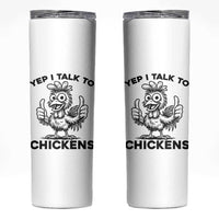 Funny Farm Animal Gift Skinny Tumbler Yep I Talk To Chickens