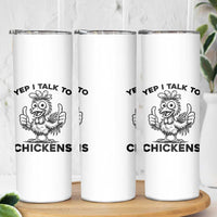Funny Farm Animal Gift Skinny Tumbler Yep I Talk To Chickens