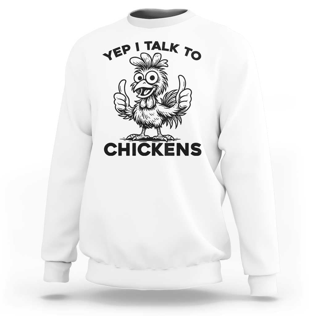 Funny Farm Animal Gift Sweatshirt Yep I Talk To Chickens - Wonder Print Shop