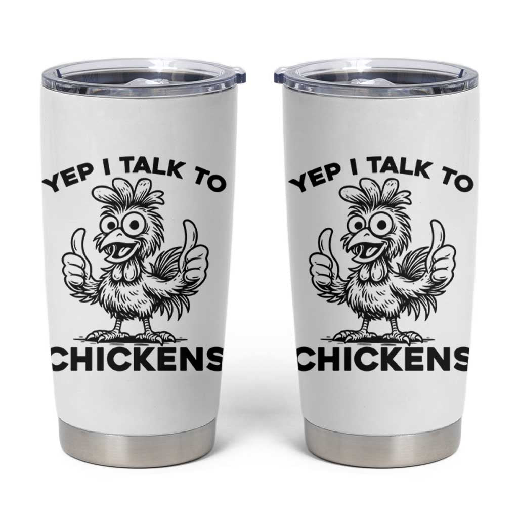 Funny Farm Animal Gift Tumbler Cup Yep I Talk To Chickens
