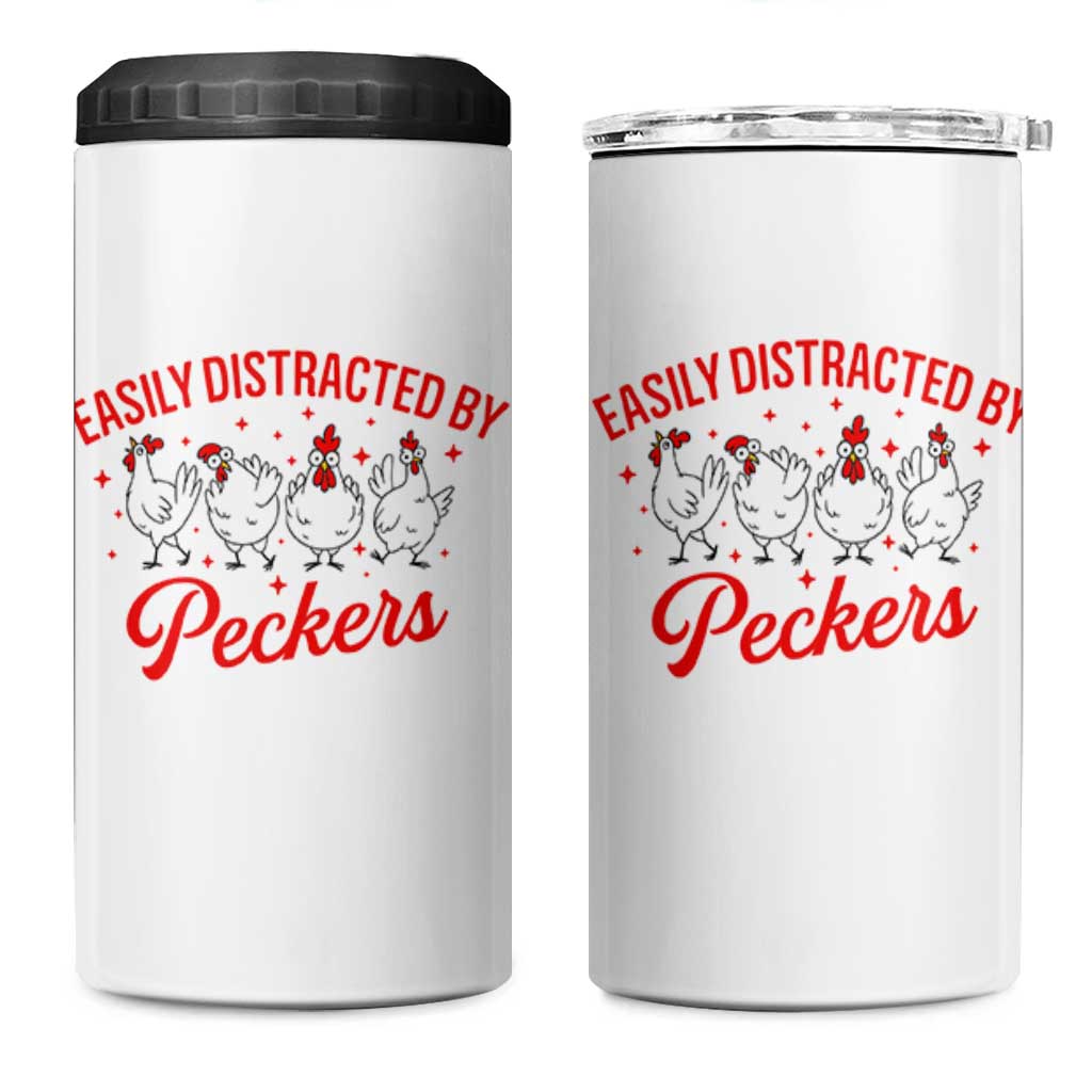 Funny Chicken Lover Gift 4 in 1 Can Cooler Tumbler Easily Distracted By Peckers