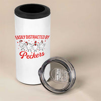 Funny Chicken Lover Gift 4 in 1 Can Cooler Tumbler Easily Distracted By Peckers