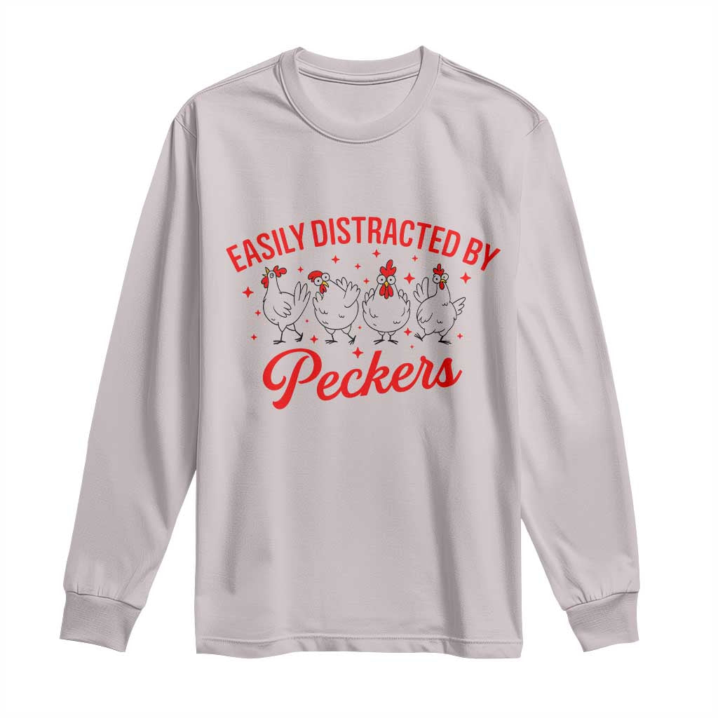 Funny Chicken Lover Gift Long Sleeve Shirt Easily Distracted By Peckers - Wonder Print Shop
