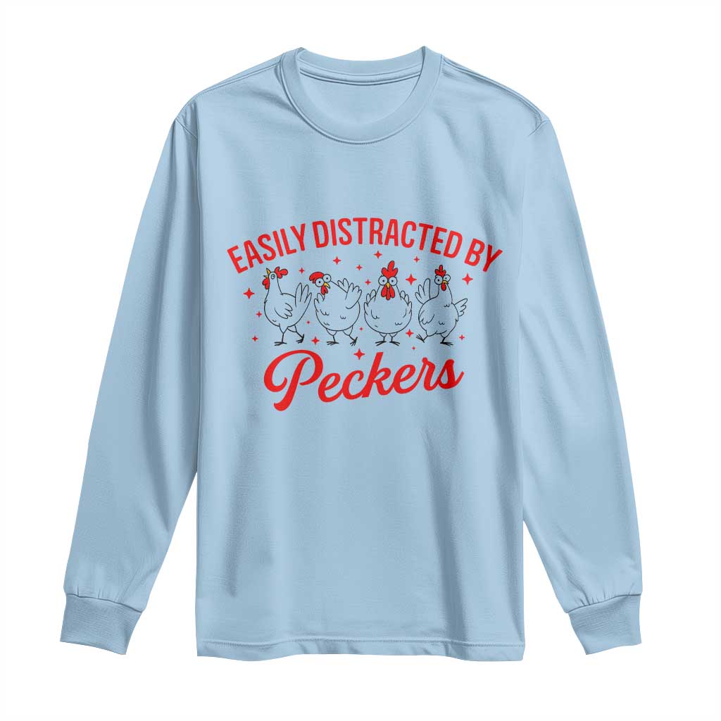 Funny Chicken Lover Gift Long Sleeve Shirt Easily Distracted By Peckers - Wonder Print Shop