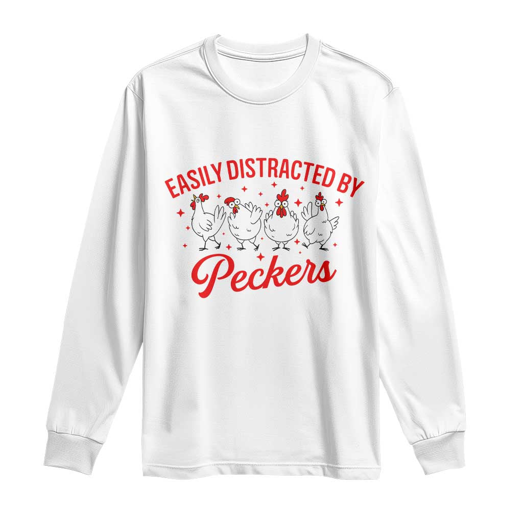 Funny Chicken Lover Gift Long Sleeve Shirt Easily Distracted By Peckers - Wonder Print Shop