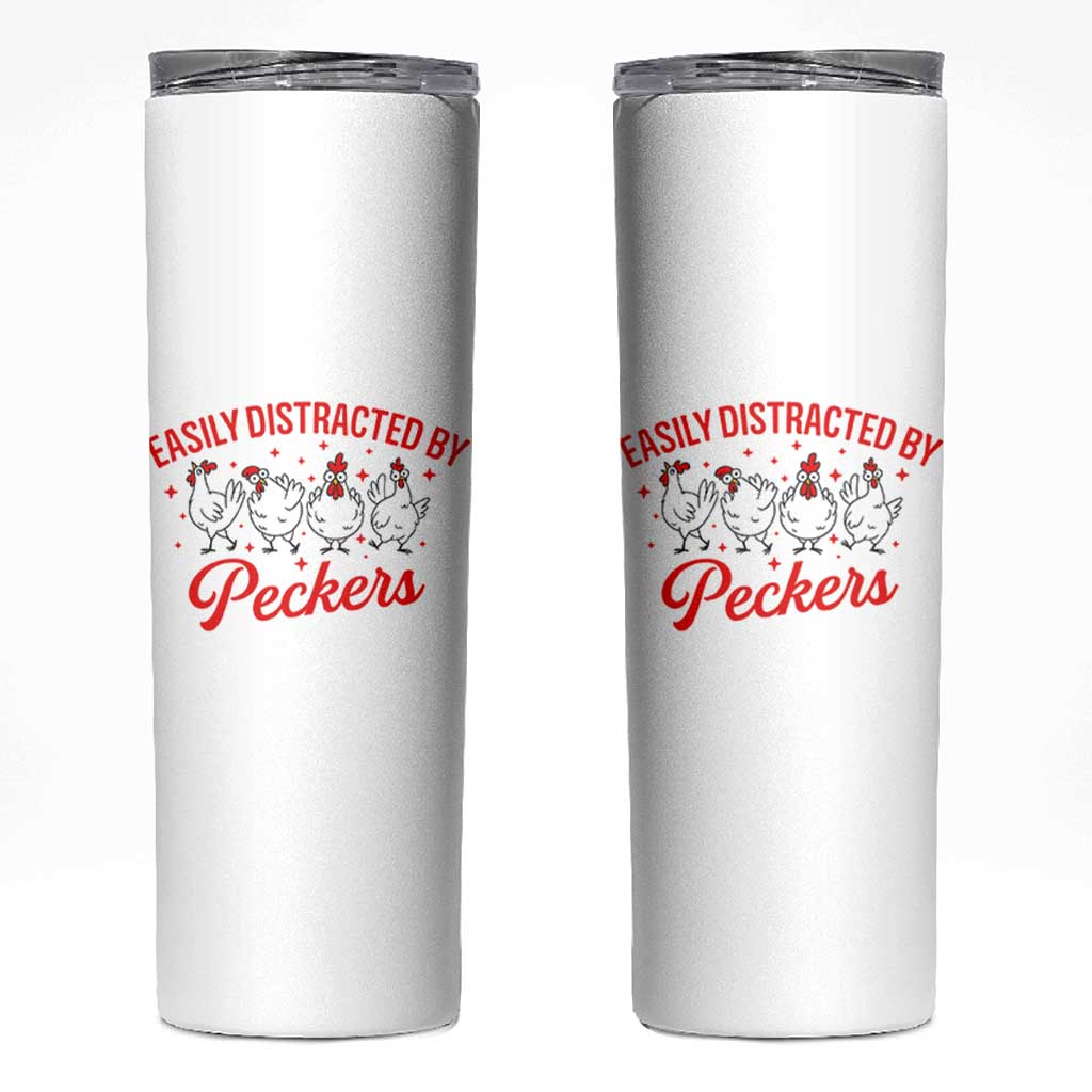 Funny Chicken Lover Gift Skinny Tumbler Easily Distracted By Peckers