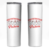 Funny Chicken Lover Gift Skinny Tumbler Easily Distracted By Peckers