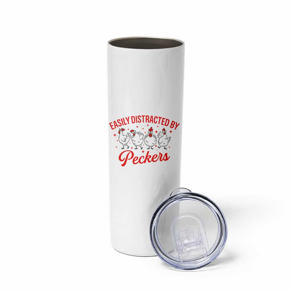 Funny Chicken Lover Gift Skinny Tumbler Easily Distracted By Peckers