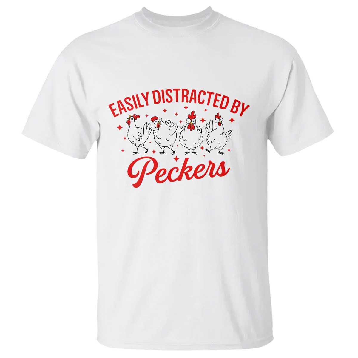 Funny Chicken Lover Gift T Shirt Easily Distracted By Peckers - Wonder Print Shop