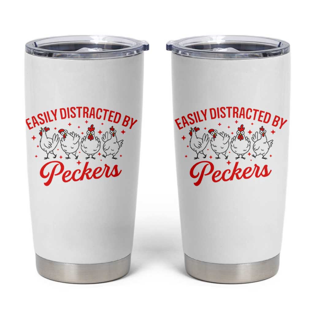 Funny Chicken Lover Gift Tumbler Cup Easily Distracted By Peckers