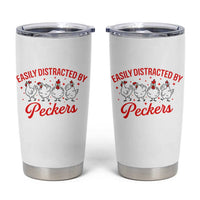 Funny Chicken Lover Gift Tumbler Cup Easily Distracted By Peckers