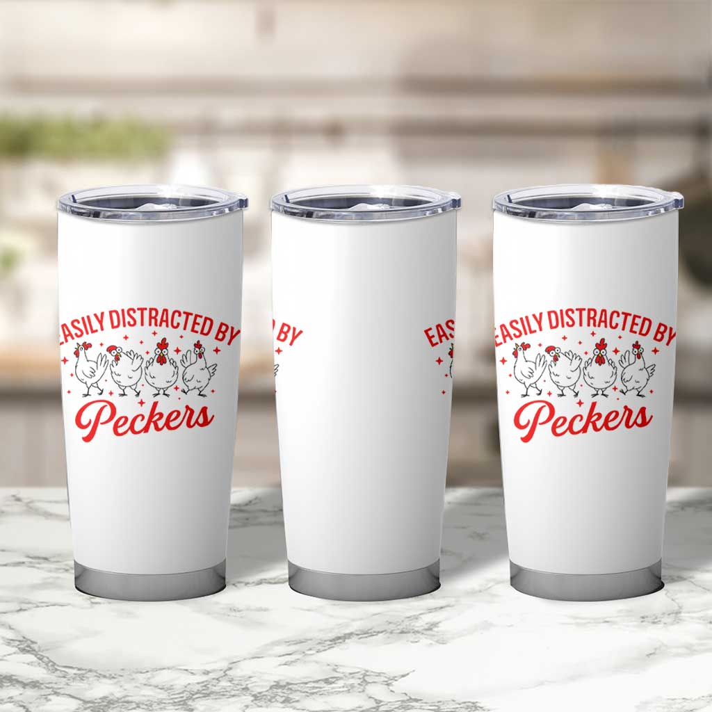 Funny Chicken Lover Gift Tumbler Cup Easily Distracted By Peckers