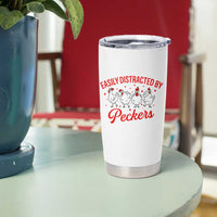 Funny Chicken Lover Gift Tumbler Cup Easily Distracted By Peckers