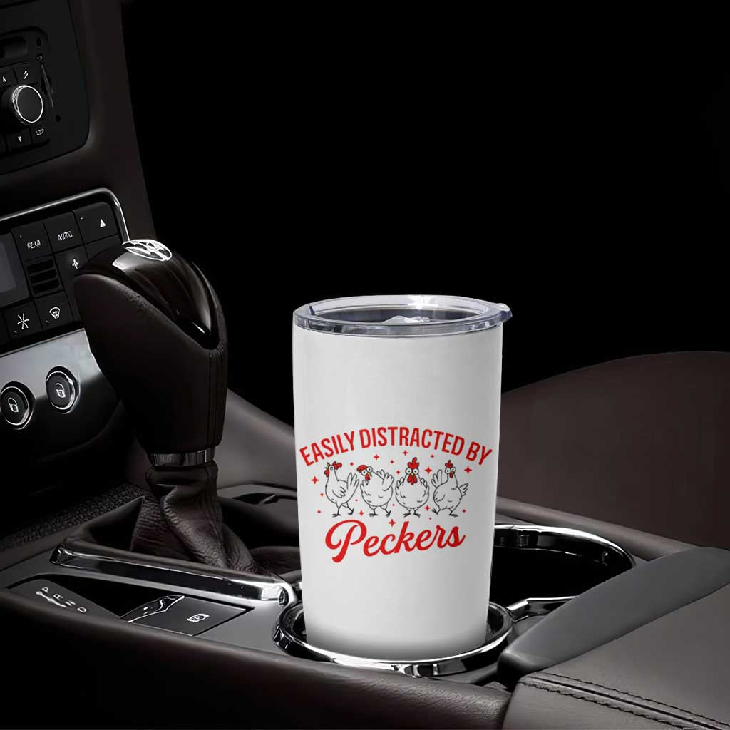Funny Chicken Lover Gift Tumbler Cup Easily Distracted By Peckers