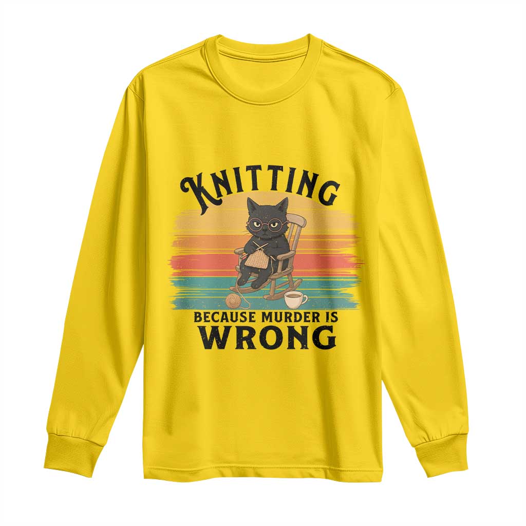 Funny Black Cat Long Sleeve Shirt Knitting Because Murder Is Wrong Gift - Wonder Print Shop