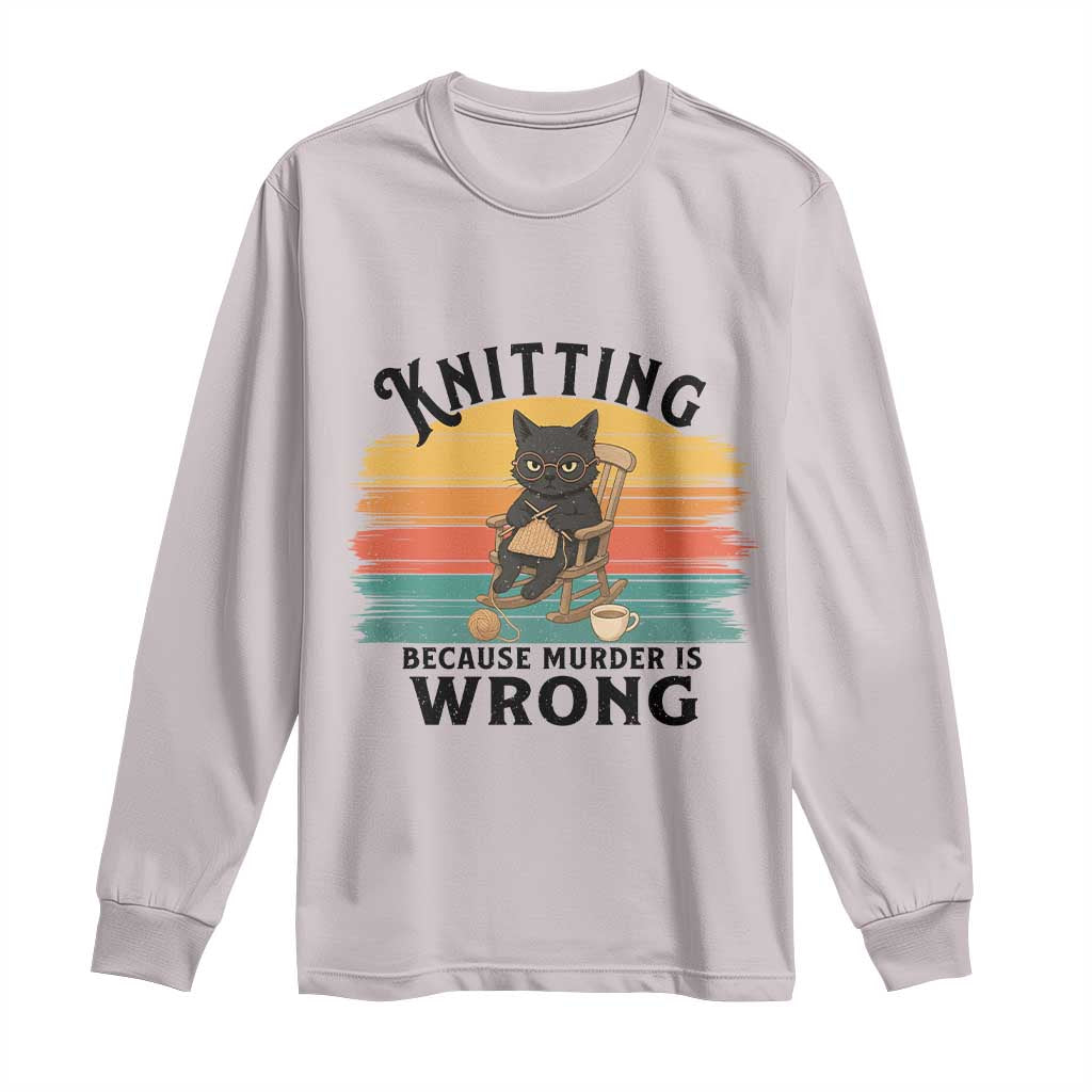 Funny Black Cat Long Sleeve Shirt Knitting Because Murder Is Wrong Gift - Wonder Print Shop