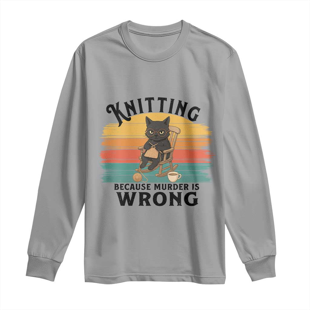 Funny Black Cat Long Sleeve Shirt Knitting Because Murder Is Wrong Gift - Wonder Print Shop