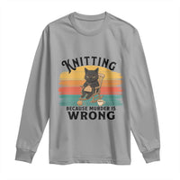 Funny Black Cat Long Sleeve Shirt Knitting Because Murder Is Wrong Gift - Wonder Print Shop