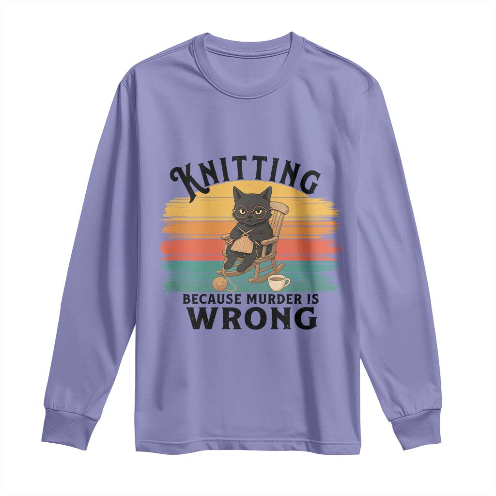 Funny Black Cat Long Sleeve Shirt Knitting Because Murder Is Wrong Gift - Wonder Print Shop