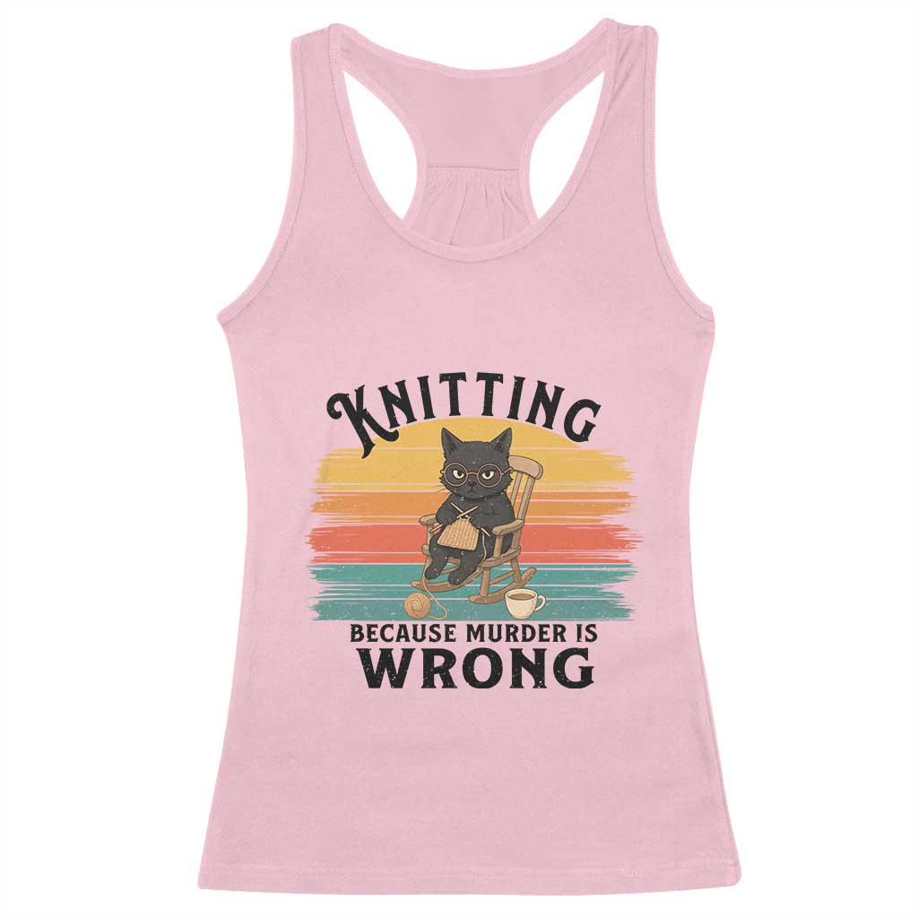 Funny Black Cat Racerback Tank Top Knitting Because Murder Is Wrong Gift - Wonder Print Shop