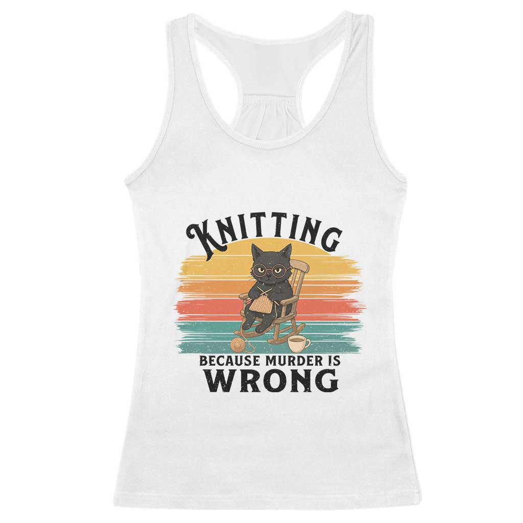 Funny Black Cat Racerback Tank Top Knitting Because Murder Is Wrong Gift - Wonder Print Shop