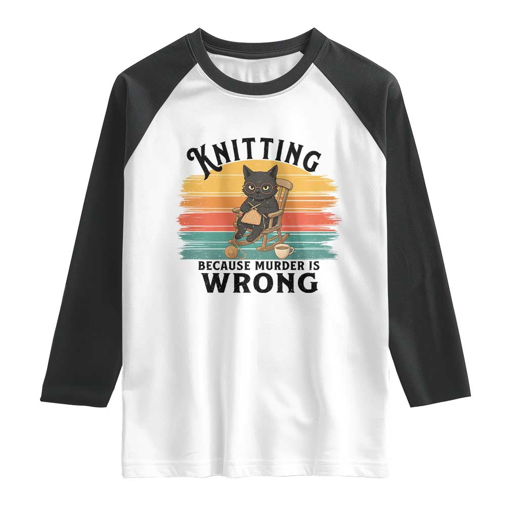 Funny Black Cat Raglan Shirt Knitting Because Murder Is Wrong Gift - Wonder Print Shop