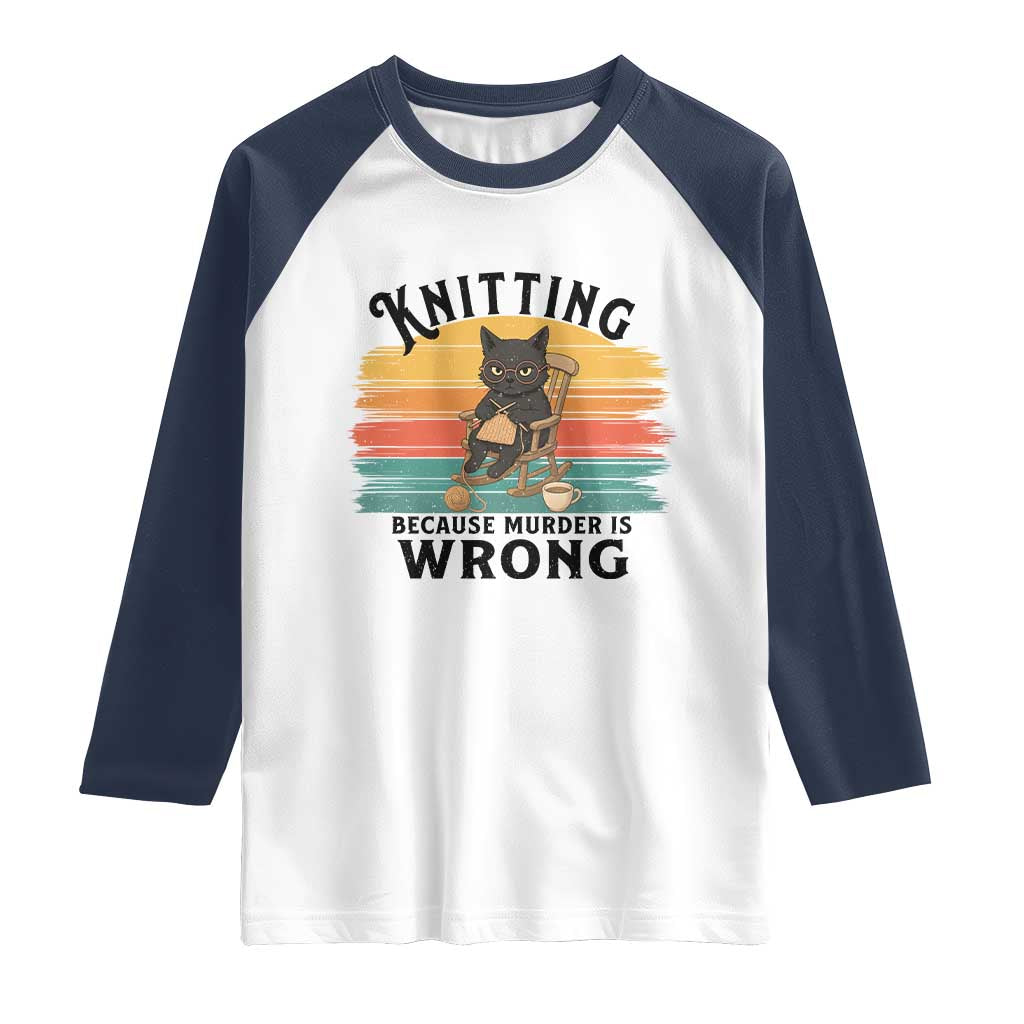 Funny Black Cat Raglan Shirt Knitting Because Murder Is Wrong Gift - Wonder Print Shop