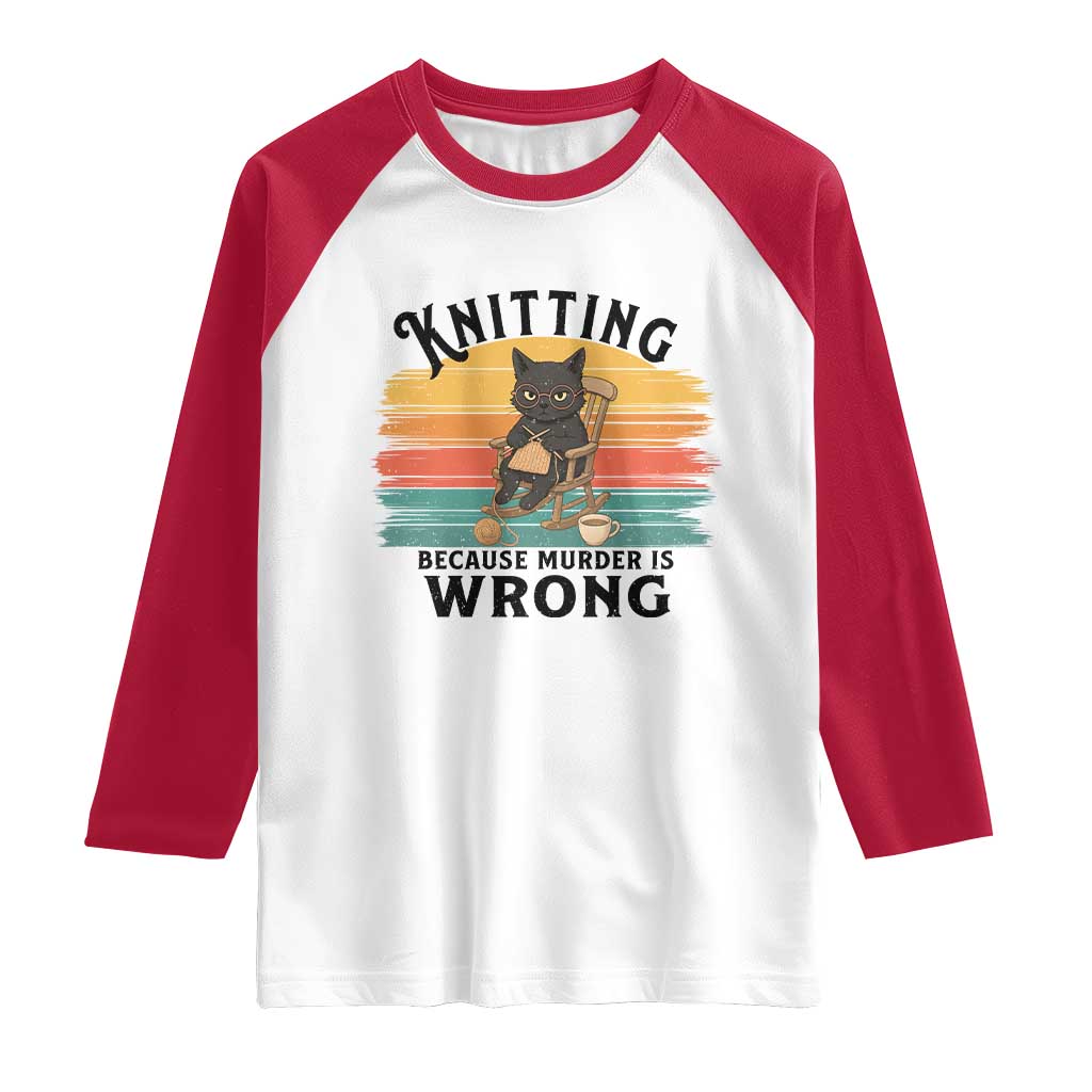 Funny Black Cat Raglan Shirt Knitting Because Murder Is Wrong Gift - Wonder Print Shop