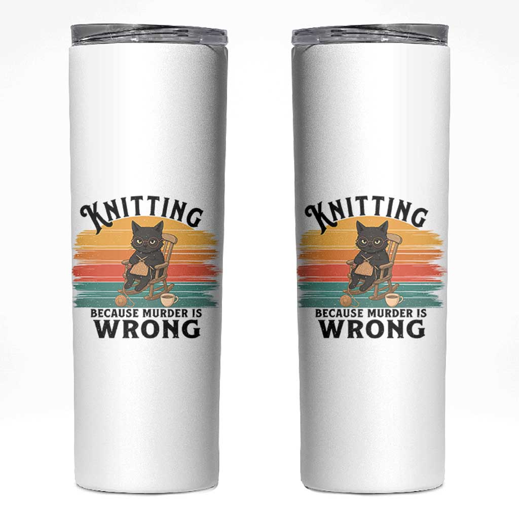 Funny Black Cat Skinny Tumbler Knitting Because Murder Is Wrong Gift - Wonder Print Shop