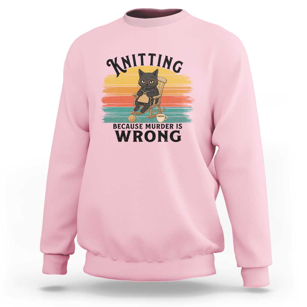 Funny Black Cat Sweatshirt Knitting Because Murder Is Wrong Gift - Wonder Print Shop