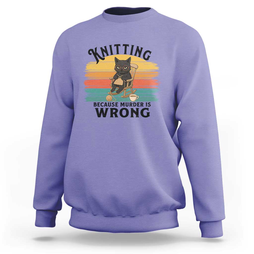 Funny Black Cat Sweatshirt Knitting Because Murder Is Wrong Gift - Wonder Print Shop