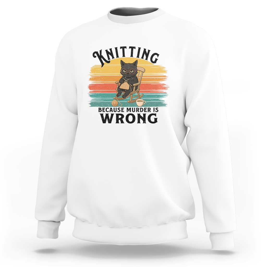Funny Black Cat Sweatshirt Knitting Because Murder Is Wrong Gift - Wonder Print Shop