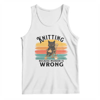 Funny Black Cat Tank Top Knitting Because Murder Is Wrong Gift - Wonder Print Shop